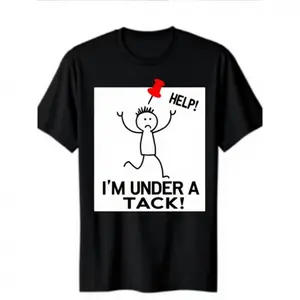 I'm Under A Tack! T-Shirt, Funny Pun Graphic Tee, Stick Figure Humor Casual Outfit, Dad Joke Shirt