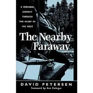 USED-The Nearby Faraway: A Personal Journey Through the Heart of the West by David Petersen (Paperback)