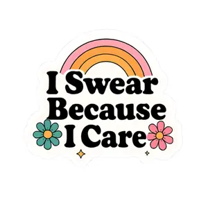 I Swear Because I Care Decal I Swear Because I Care Decal