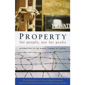 USED-Property for People, Not for Profit: Alternatives to the Global Tyranny of Capital by Duchrow, Ulrich (Paperback)