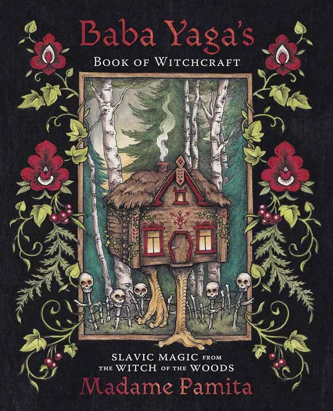 Baba Yaga's Book of Witchcraft by Madame Pamita — Slavic Magic