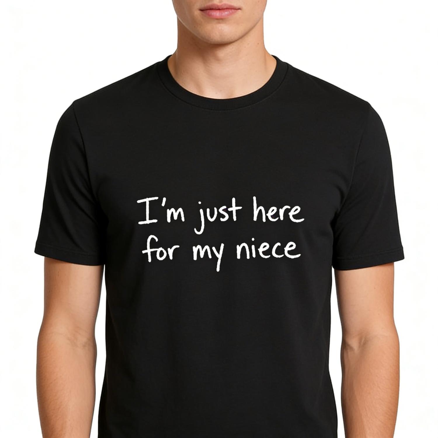 I'm Just Here For My Niece Cute Family Love T-Shirt Sweet Aunt Uncle Niece Bonding Tee