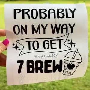 7 Brew Car Decal - "Probably on My Way to Get 7 Brew" - Fun and Unique Car Sticker for Coffee Lovers