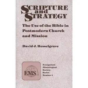 USED-Scripture and Strategy (EMS 1): The Use of the Bible in Postmodern Church and Mission by Hesselgrave, David J. (Paperback)