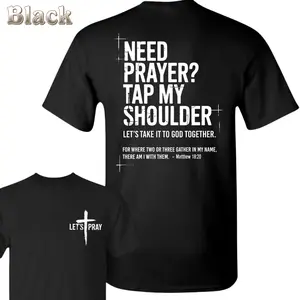 Prayer Support T-Shirt – Featuring Front Cross With Let’s Pray Text And Large Back Quote “Need Prayer Tap My Shoulder” With Matthew 18 20 Verse , Christian Message Style , Daily Wear , Classic T-Shirt , Soft And Comfortable