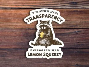 It Was Not Easy Peasy Lemon Squeezy Sticker, Funny Raccoon Sticker, Sarcastic Sticker, Meme Sticker, Cute Raccoon Sticker