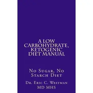 USED-A Low Carbohydrate, Ketogenic Diet Manual: No Sugar, No Starch Diet by Eric Westman (Paperback)