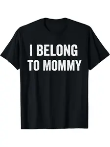 I Belong to Mommy T-Shirt, Round Neck Short Sleeve 100% Cotton T-shirt Digital Heat Transfer Casual T-shirt