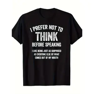 I Prefer Not To Think Before Speaking, Funny Slogan, Saying T-Shirt - 220g