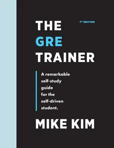 USED-The GRE Trainer: A Remarkable Self-Study Guide For The Self-Driven Student by Kim, Mike (Paperback)