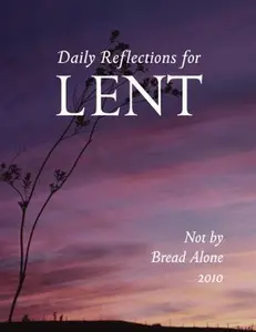 USED-Not by Bread Alone: Daily Reflections for Lent 2010 by Jay Cormier (Paperback)