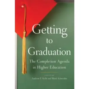 USED-Getting to Graduation: The Completion Agenda in Higher Education (Hardcover)