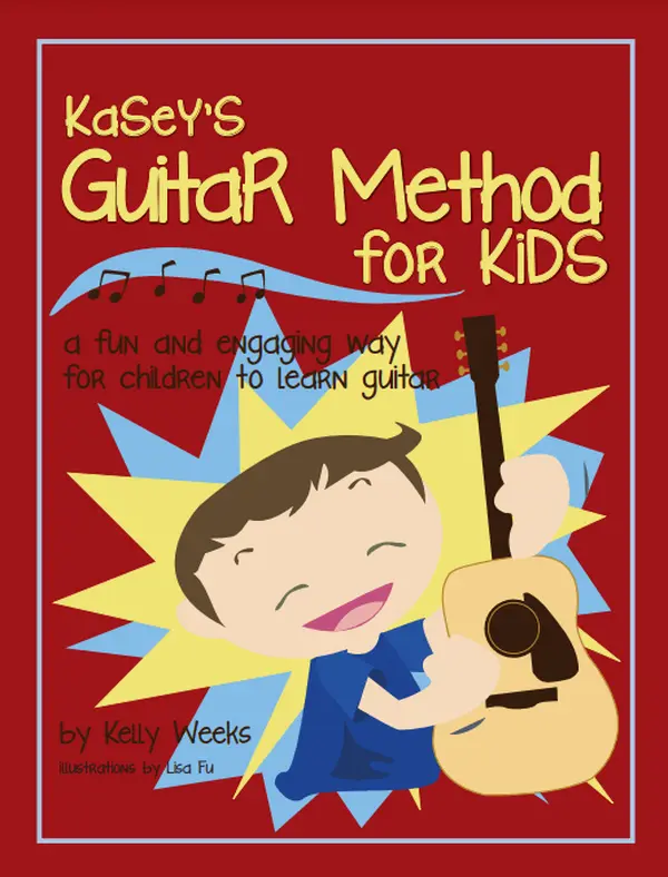 Kasey's Guitar Method for Kids - A Comprehensive Beginner's Guide for Guitar