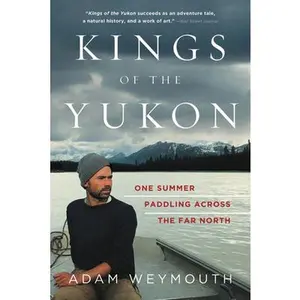 USED-Kings of the Yukon by Weymouth, Adam (Paperback)