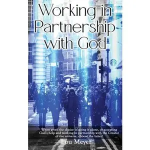 USED-Working in Partnership with God by Lou Meyer (Hardcover)