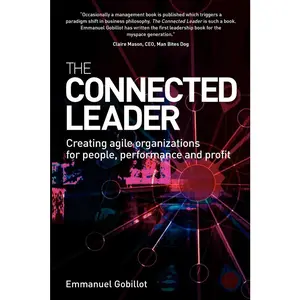 USED-The Connected Leader: Creating Agile Organizations for People Performance and Profit by Gobillot, Emmanuel (Paperback)