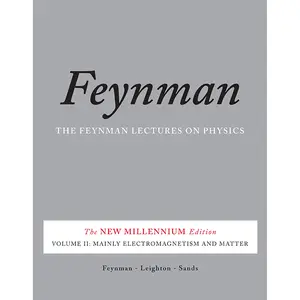 The Feynman Lectures on Physics, Vol. II by Richard P. Feynman, Robert B. Leighton, Matthew Sands [Paperback Book]