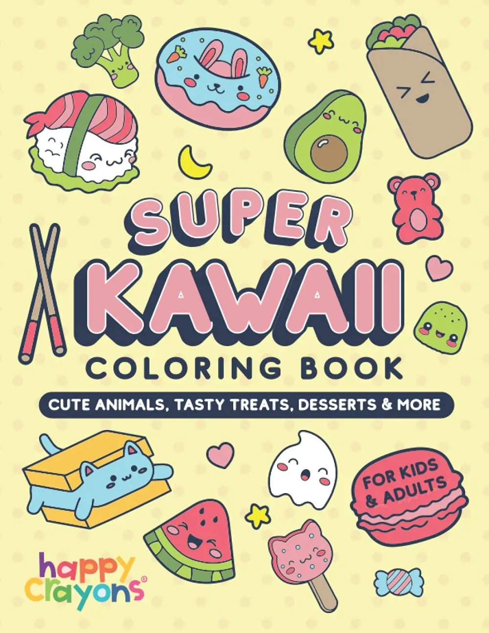 Super Kawaii Coloring Book: Cute Animals, Tasty Treats & More—For Kids & Adults