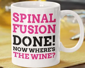 Funny Spinal Fusion Surgery Mug 11oz 330ml Scoliosis Gift Ideas Broken Back Oper