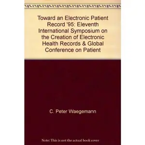 USED-Toward an Electronic Patient Record '95: Eleventh International Symposium on the Creation of Electronic Health Records & Global Conference on Patient by C. Peter Waegemann (Paperback)