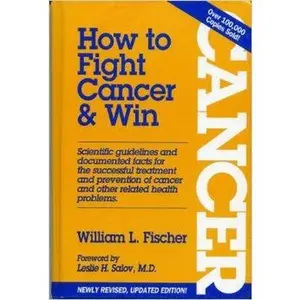 USED-How to Fight Cancer and Win by William L. Fischer (Hardcover)
