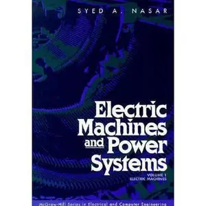 USED-Electric Machines and Power Systems: Volume I, Electric Machines by Syed A. Nasar (Paperback)