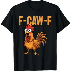 F-Caw-F Funny Chicken Humor F-Caw-F Quote Rooster Meme T-Shirt
