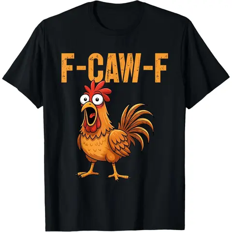 F-Caw-F Funny Chicken Humor F-Caw-F Quote Rooster Meme T-Shirt