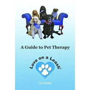 USED-Love on a Leash: A Guide to Pet Therapy by Palika, Liz (Paperback)