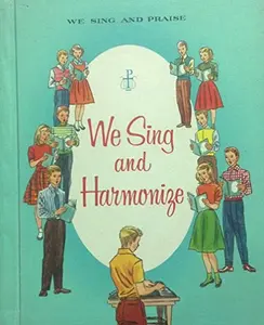 USED-We Sing and Harmonize (We Sing and Praise Catholic Song Book) by Sister John Joseph & Sister Rose Margaret Sister Cecilia (Hardcover)