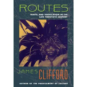 USED-Routes: Travel and Translation in the Late Twentieth Century by Clifford, James (Paperback)