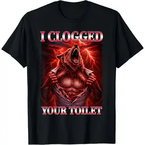 100% Cotton Funny I Clogged Your Toilet Alpha Wolf Meme Brainrot T-Shirt