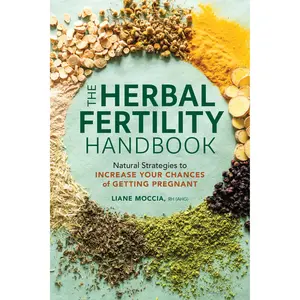 The Herbal Fertility Handbook The Herbal Fertility Handbook