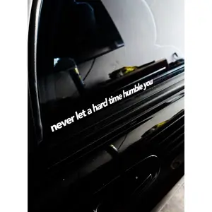 Never Let a Hard Time Humble You Vinyl Sticker – Streetfuel