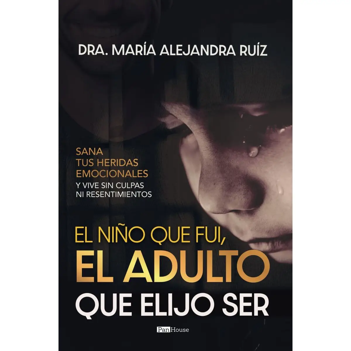 El niño que fui, el adulto que elijo ser: Sana tus heridas emocionales y vive sin culpas ni resentimientos (Spanish Edition) Paperback – April 12, 202