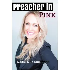 USED-Preacher in Pink: The Biblical Mandate for Women in Ministry, Marriage and Motherhood by Courtney Schieber (Paperback)