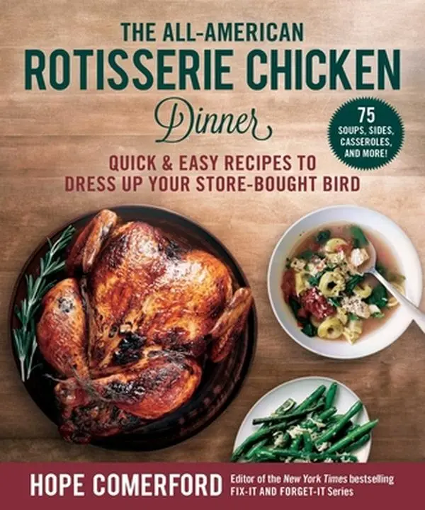 USED Book - The All-American Rotisserie Chicken Dinner: Quick & Easy Recipes to Dress Up Your Store-Bought Bird (Paperback) - english
