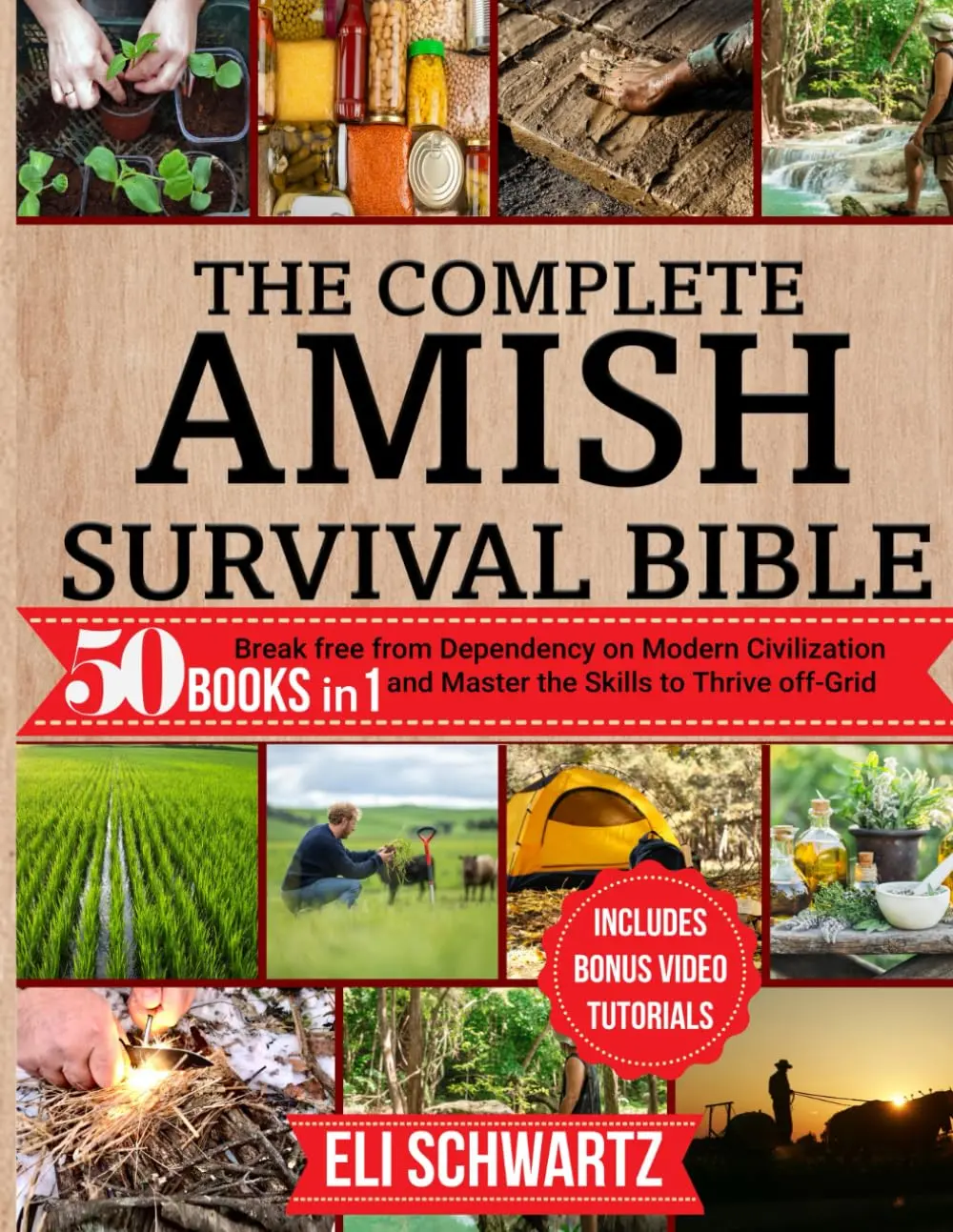 The Complete Amish Survival Bible: 50-in-1 Sustainable Survival Guide Book for Breaking Free from Modern Civilization Dependency and Mastering Off-Grid Thriving Skills