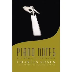 USED-Piano Notes: The World of the Pianist by Charles Rosen (Hardcover)