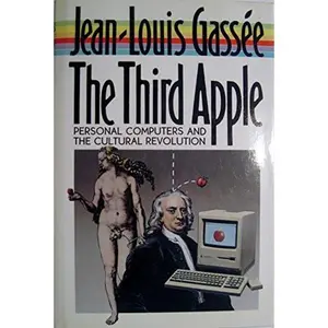USED-The Third Apple: Personal Computers & the Cultural Revolution (English and French Edition) by Jean-Louis Gassee (Hardcover)