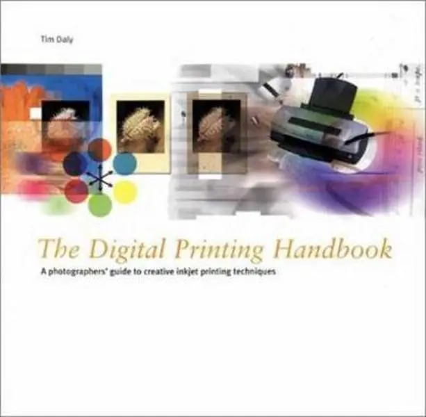 USED-The Digital Printing Handbook: A Photographer's Guide to Creative Printing Techniques by Tim Daly (Paperback)