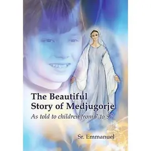 USED-The Beautiful Story of Medjugorje: As Told to Children from 7 to 97 by Maillard, Sister Emmanuelle (Paperback)