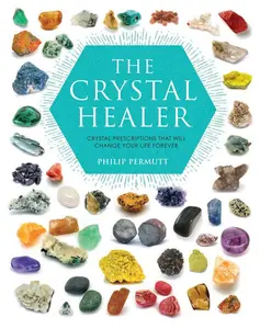 USED-The Crystal Healer: Crystal Prescriptions That Will Change Your Life Forever by Permutt, Philip (Paperback)
