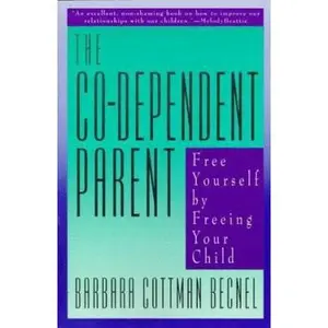 USED-The Co-Dependent Parent: Free Yourself by Freeing Your Child by Barbara Cottman Becnel (Paperback)