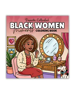 Black Women Moments Coloring Book: 50 Cozy & Inspiring Images of African American Beauties – Brown Ladies & Girls Embracing Self-Care, Fashion, and Confidence with Thick Lines