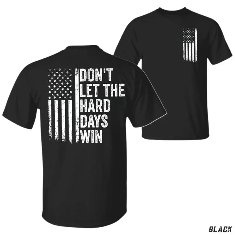 Don't Let the Hard Days Win T-shirt – Bold design featuring a distressed American flag Menswear Tops, Trendy Shirt - Unisex Shirt Graphic Tees For Men And Women - Gifts For All Streetwear Classic