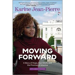 Moving Forward: A Story of Hope, Hard Work, and the Promise of America by Karine Jean-Pierre [Paperback Book]