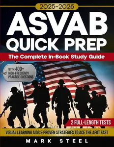 ASVAB QUICK PREP 2025–2026: The Complete In-Book Study Guide with 100+ High-Frequency Practice Questions, 2 Full-Length Tests