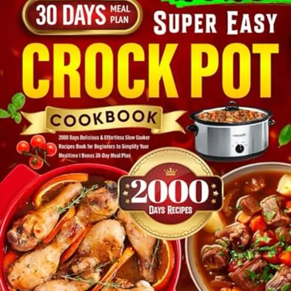 2025 Super Easy English Crock Pot Cookbook: 2000 Days of Delicious Hands-Off Slow Cooker Recipes for Beginners - 1-Pot Dishes, Soup, Chili Recipe, Set-And-Forget, Meat & Veg Meals, Bonus 30-Day Meal Plan Paperback