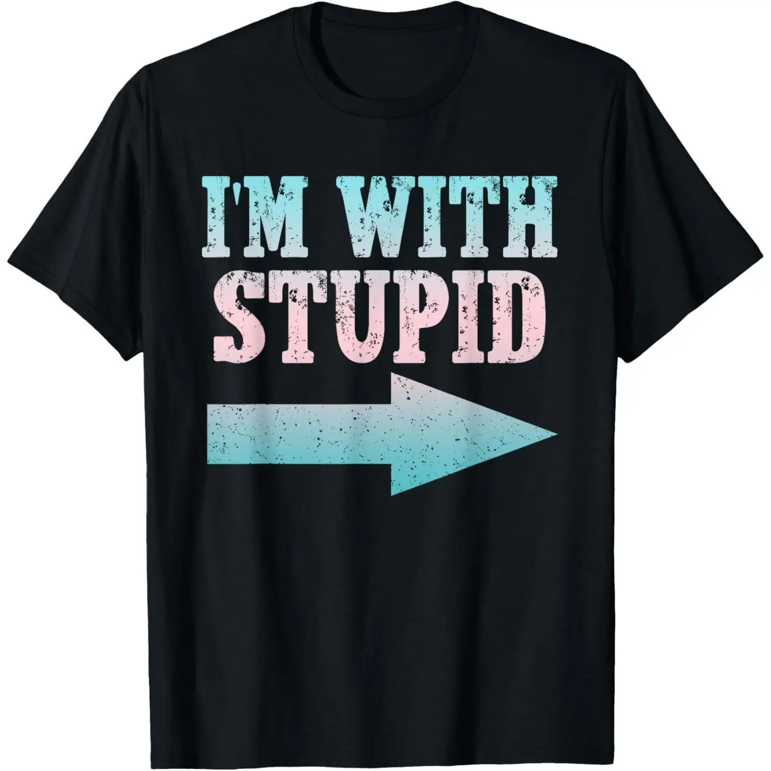 I'm With Stupid Arrow Pointing Right Funny Sarcastic Jokes T-Shirt